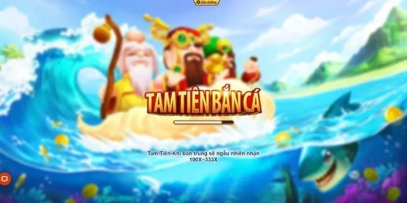 Bắn cá tam tiên với luật chơi thú vị, tỷ lệ trả thưởng hấp dẫn